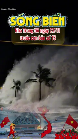 Sóng biển Nha Trang trước cơn bão KoTo đổ bộ tối 27/11. #vietnam #tintuc #trending #baoso15