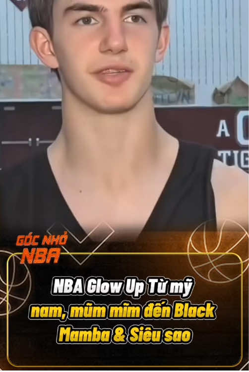 NBA Glow Up Từ mỹ nam, mũm mĩm đến Black Mamba & Siêu sao #fyp #foryou #basketball #NBA #xuhuong 