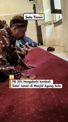 PB XIV Hangabehi kembali melaksanakan Salat Jumat di Masjid Agung Solo, Jumat (28/11/2025). #solotimes #kotasolo #keratonsolo 