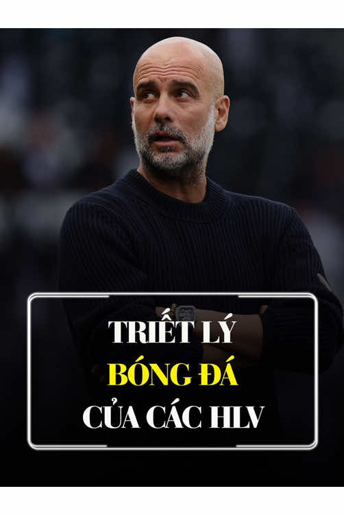 Triết lý bóng đá của các huấn luyện viên. #bongda 