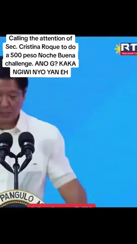 Calling the attention of Sec. Cristina Roque to do a 500 peso Noche Buena challenge. ANO G? kaka ngiwi nyo yan eh ‼️#everyone #foryoupage❤️ #fyppppppppppppppppppppppp #highlight #highlight 
