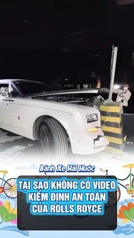 Tại Sao Không Có Video Kiểm Nghiệm An Toàn Của Rolls Royce #oto #sieuxe #supercar #xesang #xuhuong 