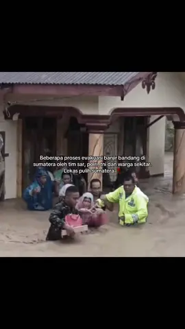 Pray for sumatera🥺🤲🏻 #banjirbandang #bencanaalam #sumatera #beritaviral #evakuasi 