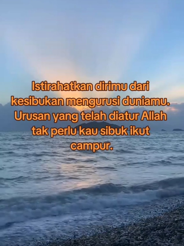 Istirahatkan dirimu dari kesibukan mengurusi duniamu. Urusan yang telah diatur Allah tak perlu kau sibuk ikut campur. #athaillah  #islamictrendingvideo  #quotesislam  #hikmahkehidupan  #tasawuf 