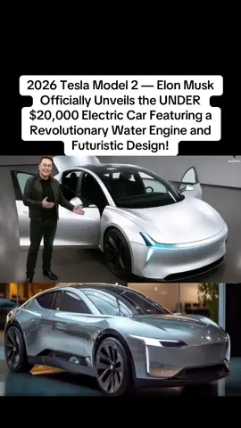2026 Tesla Model 2 — Elon Musk Officially Unveils the UNDER $20,000 Electric Car Featuring a Revolutionary Water Engine and Futuristic Design! #elonmusk #tesla #usa🇺🇸 #usa_tiktok #viraltiktok 