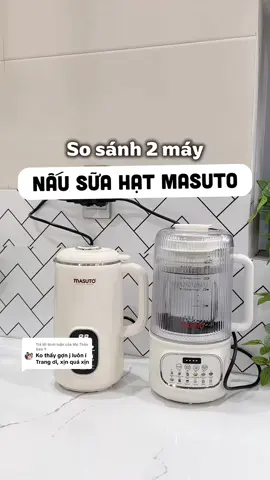 Trả lời @Mẹ Thảo Gen Y So sánh 2 máy làm sữa hạt của Masuto: Dòng thuỷ tinh 1.2lit và dòng Lovelux mới 1lit #mesocyeudoi #mevabe #Masuto #MaylamsuahatMasuto 