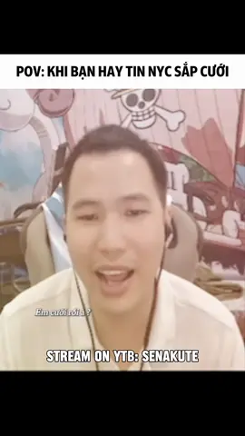 Khi bạn hay tin nyc sắp cưới #sena 