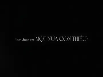 “tìm được em một nửa còn thiếu..”