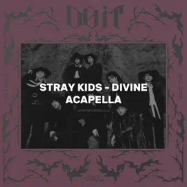 STRAY KIDS - DIVINE (ACAPELLA/ONLY VOCALS) . . @Stray Kids  . . #kpop #straykids #doit #divine #acapella 