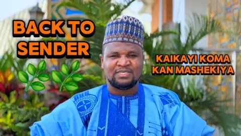 BACK TO SENDER (ƘAIƘAYI KOMA KAN MASHEƘIYA) BY SARKIN MAYU. #drshehusarkinmayu #sarkinmayuafrica #backtosender #herbalife #maganingargajiya 