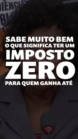 “Quem ganha o salário mínimo e tem quatro filhos e tem que comprar quatro pães e um litro de leite, porque não vai dar para comprar outra coisa, sabe muito bem o que significa ter o imposto zero” - Benedita da Silva