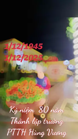 Kỷ niệm  80 năm thành lập trường PTTH HÙNG VƯƠNG- Phú Thọ.❤️❤️❤️❤️❤️