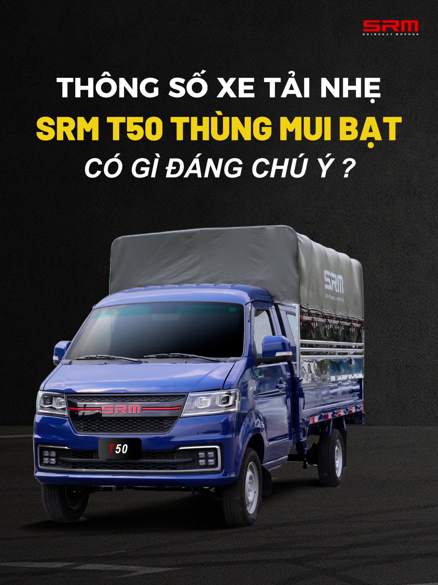 20 giây – đầy đủ thông số SRM T50 Mui Bạt! Động cơ mạnh  – công nghệ đầy đủ – thùng rộng – tải khỏe. Mẫu xe phù hợp cho anh em chạy hàng mỗi ngày. #SRMMotors #xetainhe