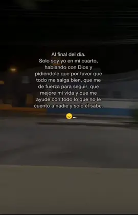 En los momentos difíciles solo est Dios el  único  q n te abandona  .. 