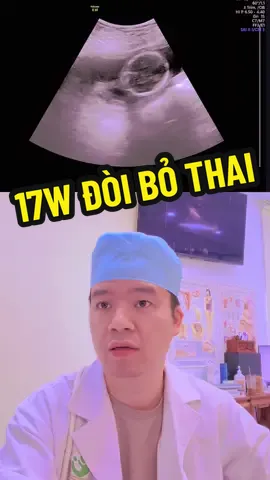 40 tuổi-thai lần đầu 17w đòi bỏ thai 🙏@Phòng Khám Trung Anh #bacsi #molaythai #phukhoa #xuhuong #ivf 