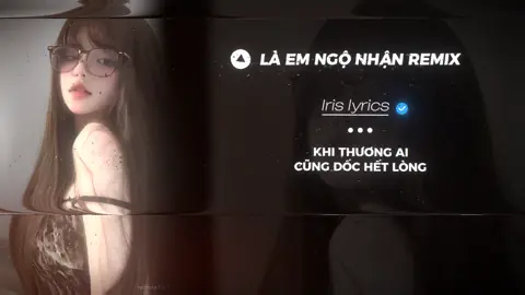 Khi thương ai cũng dốc hết lòng, chỉ tiếc người không biết trân trọngn#nhachaymoingay #xuhuong #nhacnaychillphet #remix  