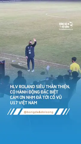 HLV ROLAND SIÊU THÂN THIỆN, CÓ HÀNH ĐỘNG ĐẶC BIỆT CẢM ƠN NHM ĐÃ TỚI CỔ VŨ U17 VIỆT NAM #sportsontiktok #seagames2025 #seagames33 #bongdavadoisong #u17vietnam 