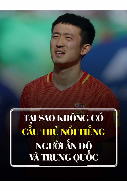 Tại sao không có cầu thủ bóng đá Trung Quốc và Ấn độ nào nổi tiếng thế giới? #bongda