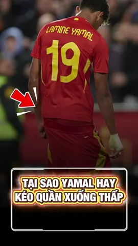 Tại Sao Yamal Luôn Kéo Thấp Quần Xuống #bongda #tinbongda #xuhuong 