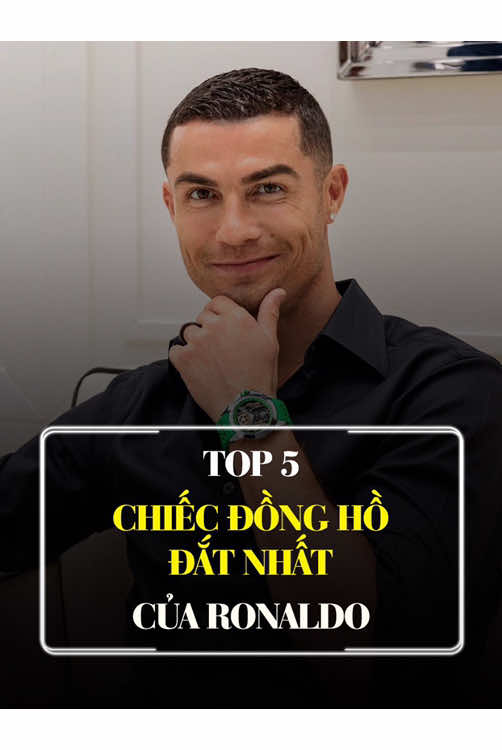 Top 5 chiếc đồng hồ đắt đỏ nhất của Ronaldo. #bongda