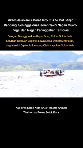 Polres Solok Kota Salurkan Bantuan Logistik Lewat Jalur Danau #sumatrabarat #solok #banjir #sumbartiktok #sumbar 