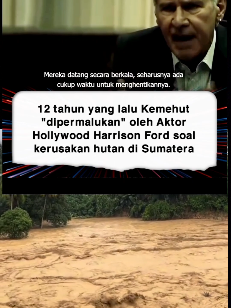 Banjir Sibolga sudah dipredikdi oleh aktor Harrison Ford 12 tahun yang lalu #banjirbandang #bencanaalam #sibolga #harrisonford #menteri 