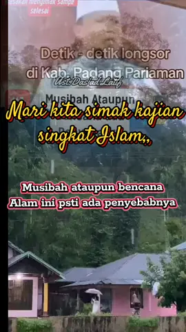 Detik2 bencana longsor di kab,Padang Pariaman #bencanalongsor #kajianislam #ustdasadlatif #pleredpurwakarta🖤 