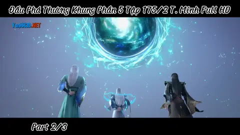 Đấu Phá Thương Khung Phần 5 Tập 175/2 Thuyết Minh Full HD  #dptk_vietsub #viemthanhgia_dptk #thienphulienminh_dptk 