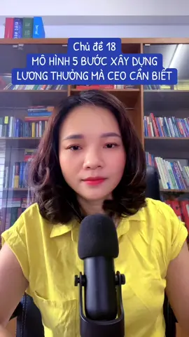 Chủ đề 18: Mô hình 5 bước xây dựng lương thưởng mà CEO cần biết. #xuhướng #ceo #HKC_VN #doanhnghiep #lanhdao 