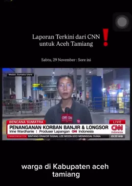 Laporan CNN Berita Banjir Aceh Tamiang #acehtamiang #banjiracehtamiang #banjirsumatera #banjiraceh 