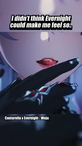 Evenright got me feeling some typa way 😳😳 #wutheringwaves #wuwa #evernight #hsr #cantarella