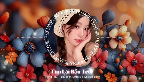 Tìm Lại Bầu Trời -Remix #fbtxuhuong #xuhuong #nhạchaymỗingày #nhacremix #nhacnaychillphet 