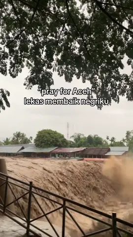 semogaa lekass sembuh kembali negri ku🤲🏼 #aceh #prayforaceh #banjir #sumatra #fyp 