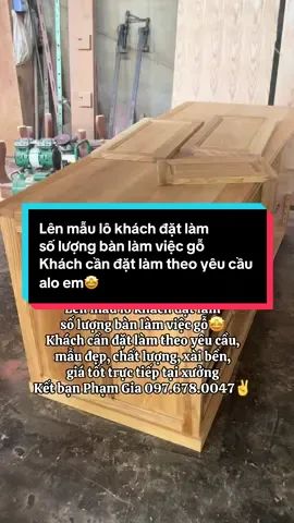 Lên mẫu lô khách đặt làm  số lượng bàn làm việc gỗ🤩 Khách cần đặt làm theo yêu cầu,  mẫu đẹp, chất lượng, xài bền,  giá tốt trực tiếp tại xưởng Kết bạn Phạm Gia 097.678.0047✌️@Đồ Gỗ Phạm Gia.  @Đồ Gỗ Phạm Gia  @Đồ Gỗ Phạm Gia  @Đồ Gỗ Phạm Gia #ĐồGỗPhạmGia #dongnai #bienhoa #trangbom #banlamviec @🍐🫒🥬Minh Trí 🥑🫑🍏 