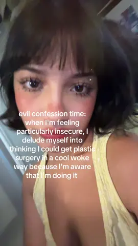 I wont ever get plastic surgery, I'm strictly morally against it.... but sometimes I really really wanna