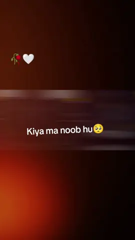 Kiya ma noob hu 🥺🥺🥺🥺💔💔💔💔