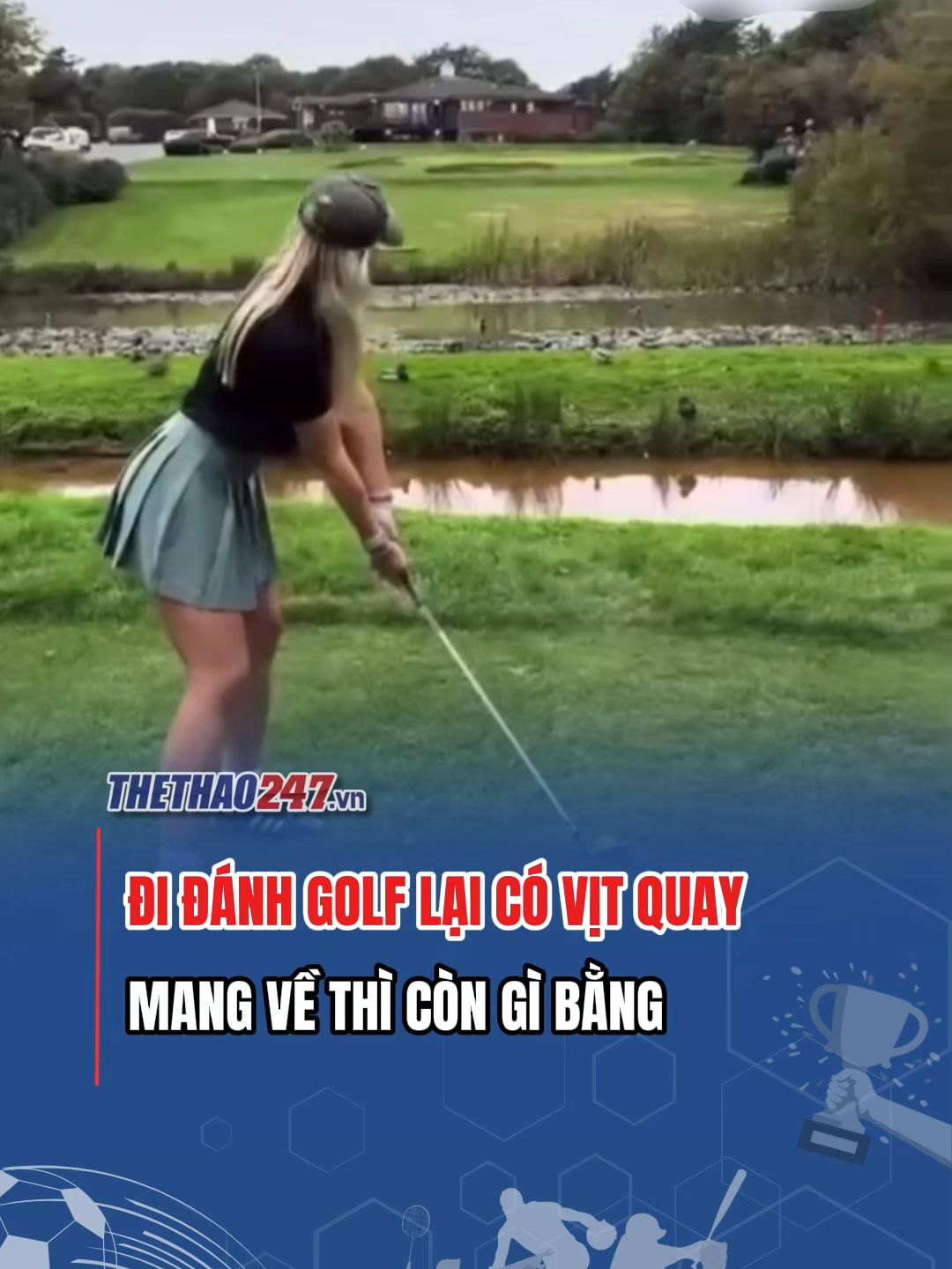 Đã đi chơi rồi mà còn có vịt mang về🥲#golf #SportonTiktok #SEAGAmes2025 #Thethao247