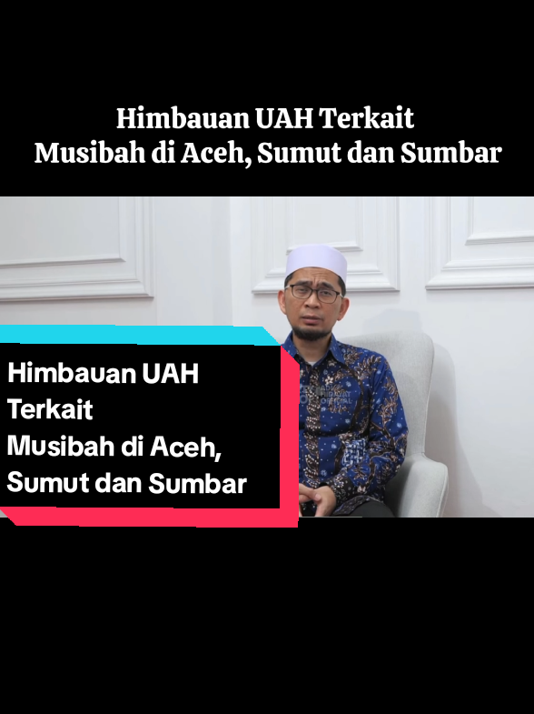 Himbauan UAH Terkait  Musibah di Aceh, Sumut dan Sumbar #ustadzadihidayat #Uah #aceh #sumut #sumbar 