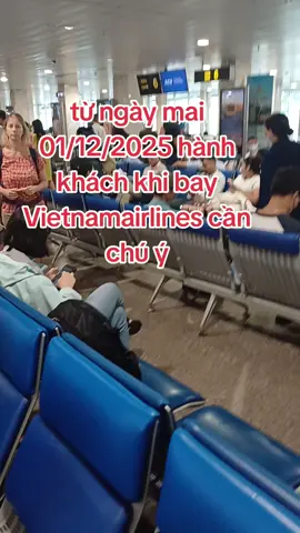 #💥💢💯💜💜🥀🥀🥀🥀👈 từ ngày mai 01/12/2025 hành khách khi đi Vietnamairlines cần chú ý#💥💢💯💜💜🥀🥀🥀🥀👈 