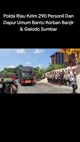 Polda Riau Kirim 290 Personil Dan Dapur Umum Bantu Korban Banjir & Galodo Sumbar