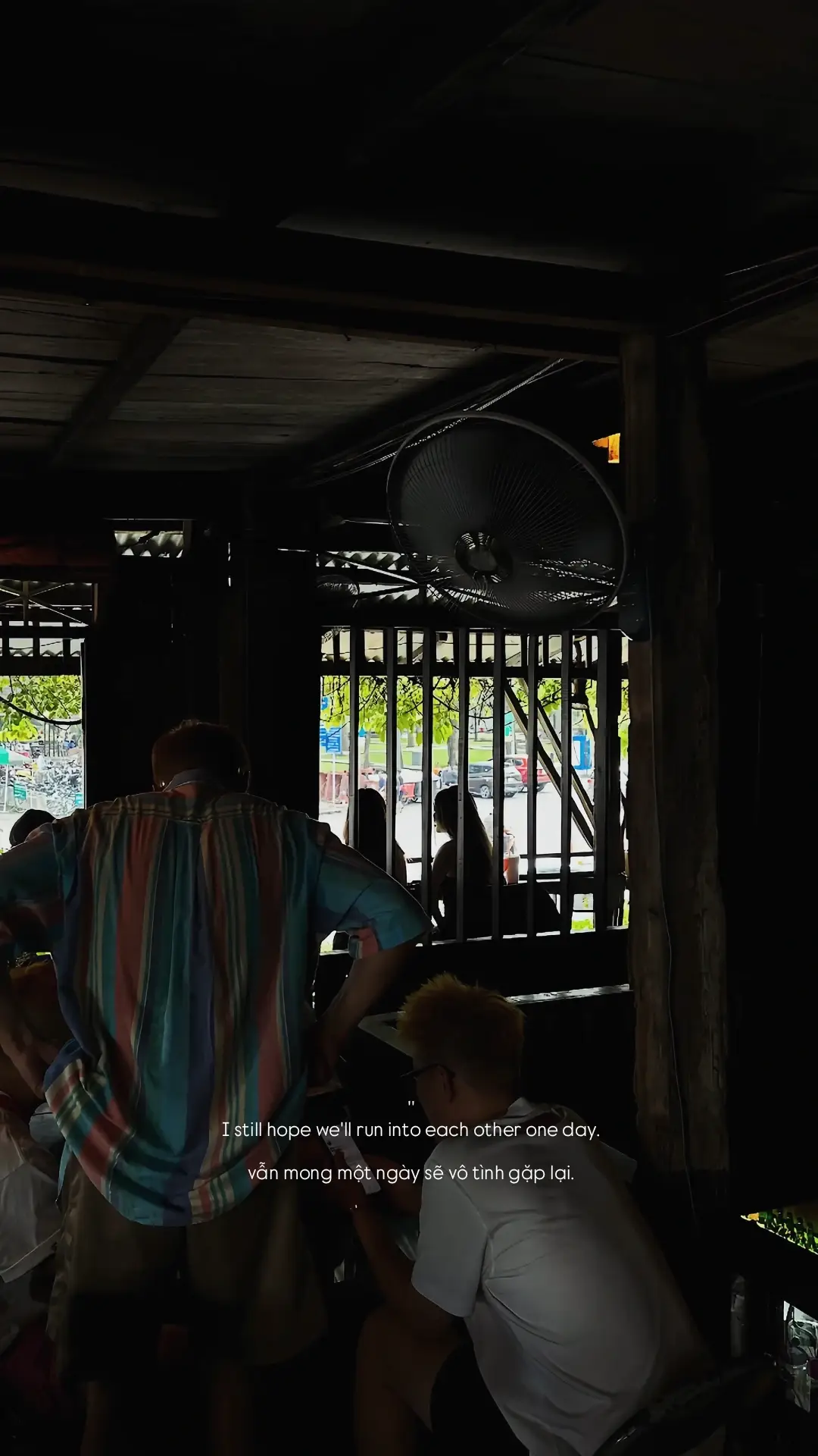 I still hope we'll run into each other one day.