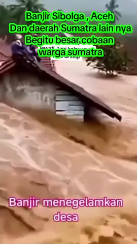 banjir sibolga dan aceh banjir bandang sibolga dan banjir di aceh #fyp #sibolga #banjiraceh 