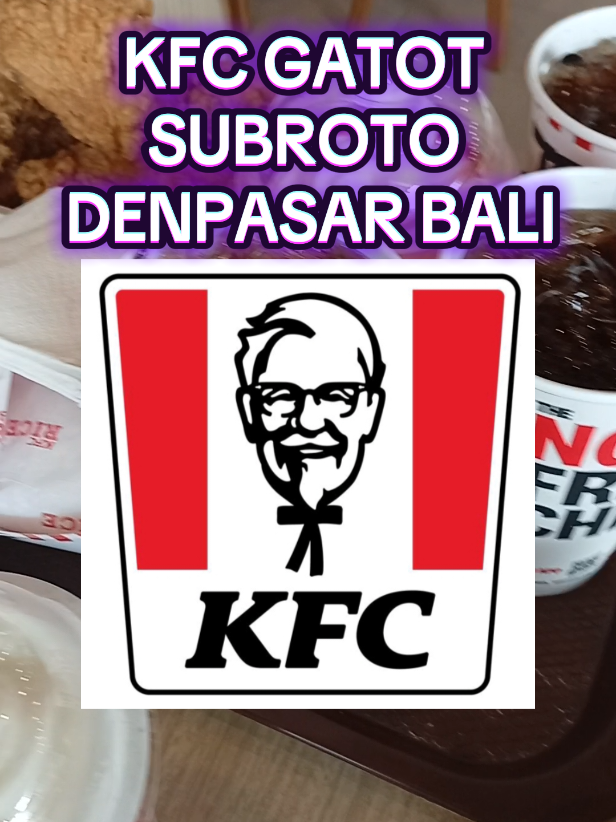 KFC GATOT SUBROTO DENPASAR BALI #KFC #GATOTSUBROTO #DENPASAR #BALI