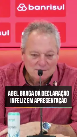 Durante sua coletiva de apresentação no Internacional, o treinador Abel Braga soltou uma 