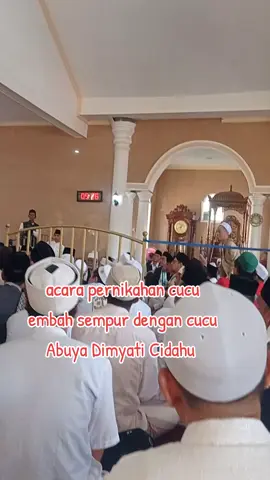 acara pernikahan cicit embah sempur dengan cucu Abuya Dimyati Cidahu 
