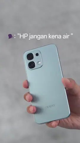 HP jangan kena air nih? 🤭 @oppoindonesia #OppoA6Pro #AndalanSetiapSaat
