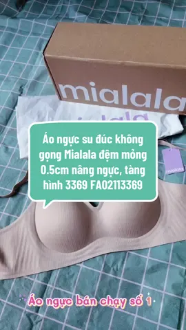 Áo ngực su đúc không gọng Mialala đệm mỏng 0.5cm nâng ngực, tàng hình 3369 FA02113369##aonguc##mialala##viral##xuhuong