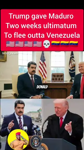 Donald trump gives Venezuela's president Nicholas Maduro ultimatum to leave Venezuela before US ground operation begins in Venezuela. #donaldtrump #trendingnow #venezuela🇻🇪 #caracasvenezuela #venezuelatiktok 