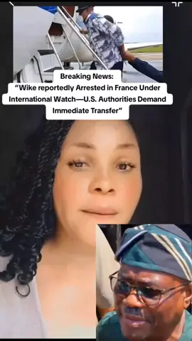 Breaking News:  “Wike reportedly Arrested in France Under International Watch—U.S. Authorities Demand Immediate Transfer”