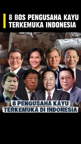 8 PENGUSAHA KAYU TERKEMUKA DI INDONESIA #information #rich #banjir #beritaviral  #creatorsearchinsights 
